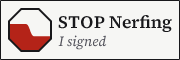 I signed STOP Nerfing