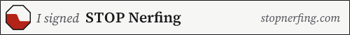 I signed STOP Nerfing